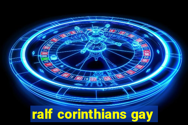 ralf corinthians gay